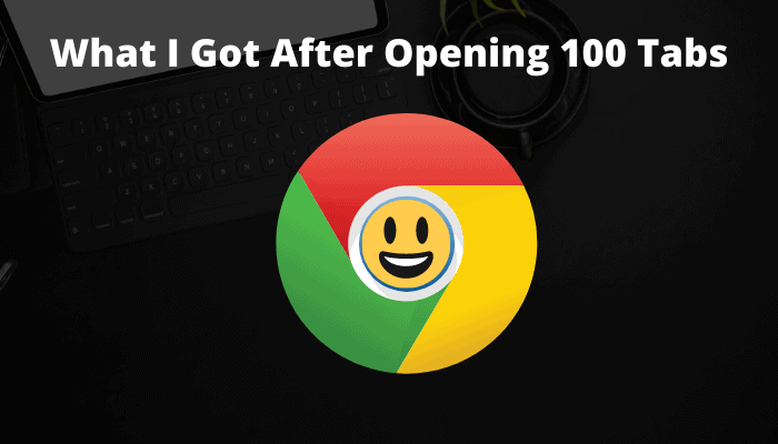 What I Got After Opening 100 Tabs in Chrome Browser on Android